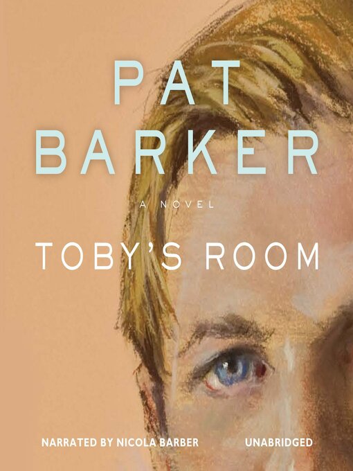 Title details for Toby's Room by Pat Barker - Available